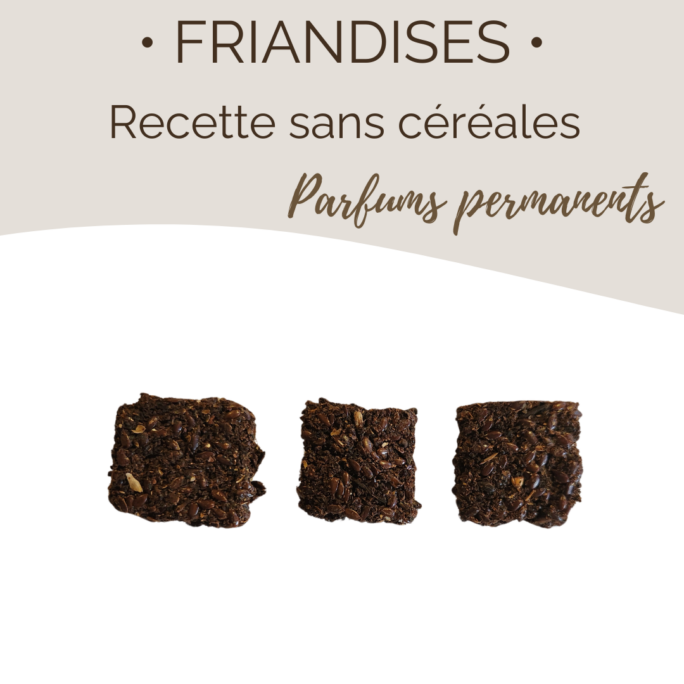 .Friandises sans céréales.